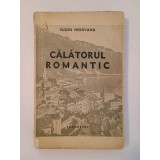 Eugen Herovanu - Călătorul romantic (1938)