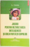 JOCURI PENTRU DEZVOLTAREA INTELIGENTEI SI CREATIVITATII COPIILOR de C.J. SIMISTER , 2011