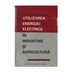 Utilizarea energiei electrice in industrie si agricultura