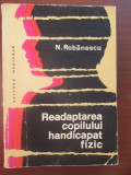 Readaptarea copilului handicapat fizic-N. Robanescu