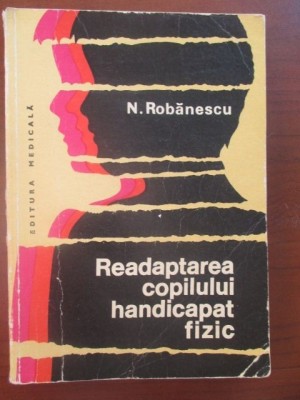 Readaptarea copilului handicapat fizic-N. Robanescu foto