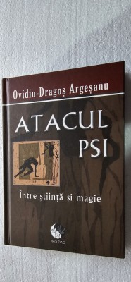 Atacul PSI intre stiinta si magie ,Ovidiu Dragos Argesanu CARTEA ESTE CA NOUA . foto