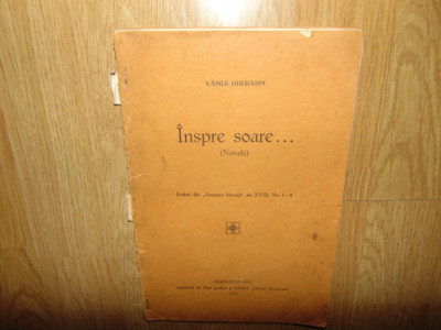 Vasile Gherasim -Inspre Soare(Novela) Ed.Glasul Bucovinei Cernauti 1929 foto