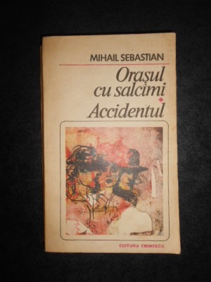 Mihail Sebastian - Orasul cu salcami. Accidentul foto