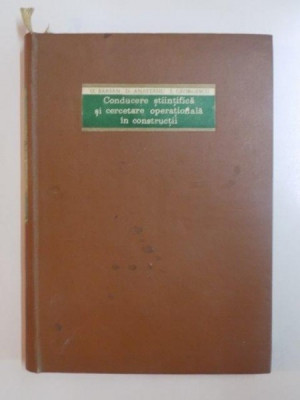 CONDUCERE STIINTIFICA SI CERCETARE OPERATIONALA IN CONSTRUCTII de O BARSAN , D ANASTASIU , I GEORGESCU , 1968 foto