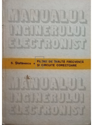 S. Ștefănescu - Filtre de &amp;icirc;naltă frecvență și circuite corectoare (editia 1989) foto