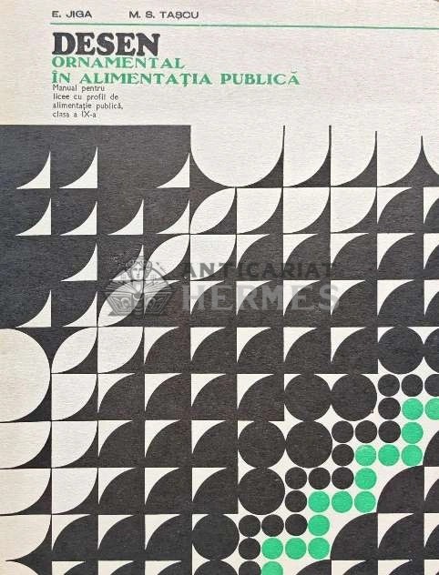 Desen ornamental in alimentatia publica. Manual pentru licee cu profil de alimentatie publica clasa a IX-a - 1976 - M. S. Tascu (AB164)