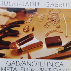 Galvanotehnica Metalelor Pretioase - Iuliu-radu Gabrus ,561091