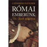 R&oacute;mai ember&uuml;nk - VIII. Henrik it&aacute;liai k&ouml;vete - Catherine Fletcher