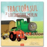 Tractorasul si locomotiva Merlin - Natalie Quintart, Philippe Goossens