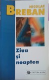 Ziua si Noaptea - Nicolae Breban - Roman, Editura Allfa, 1999, 529 pagini, beletristica