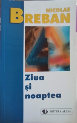 ZIUA SI NOAPTEA-NICOLAE BREBAN-239333 foto