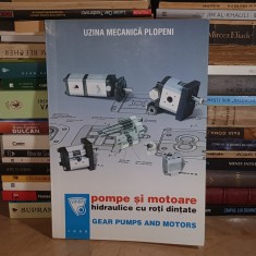 UZINA MECANICA PLOPENI - POMPE SI MOTOARE HIDRAULICE CU ROTI DINTATE , 1998 *