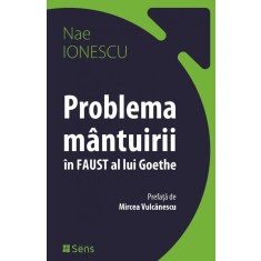 Problema mantuirii in Faust al lui Goethe &ndash; Nae Ionescu