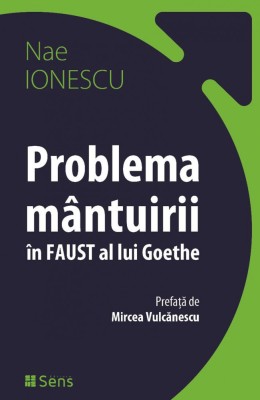Problema mantuirii in Faust al lui Goethe &amp;ndash; Nae Ionescu foto