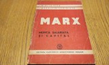 MUNCA SALARIATA SI CAPITAL - Karl Marx - Editura Partidului Muncitoresc Roman, 1949, 48 p.; coperta originala