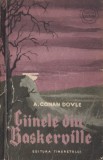 Doyle, A. - CIINELE DIN BASKERVILLE, Col. Cutezatorii, ed. Tineretului, 1957, Arthur Conan Doyle