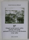 97 CALUGARI , PREOTI , PASTORI , RABINI , EPISCOPI , MITROPOLITI , PATRIARHI FRANCMASONI DIN ROMANIA ( 1732 - 1989 ) de HORIA NESTORESCU - BALCESTI ,