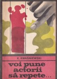 K. Kwasniewski - Voi pune actorii sa repete...