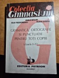 Culegere - gramatica,ortografie si punctuatie - pt clasele 2-4 - din anul 1993