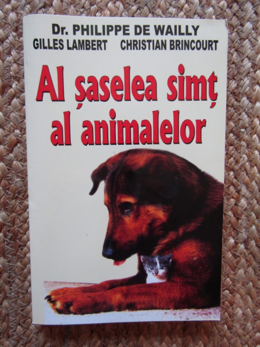 Al saselea simt al animalelor - Philippe De Wailly , ...