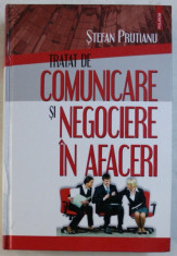 TRATAT DE COMUNICARE SI NEGOCIERE IN AFACERI de STEFAN PRUTIANU , 2008 foto