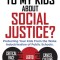 How Do I Talk to my Kids about Social Justice?: Protecting Your Kids From the Woke Indoctrination of Public Schools.