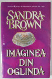 IMAGINEA DIN OGLINDA de SANDRA BROWN , ANII &#039;2000