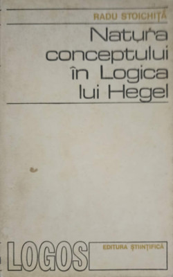 NATURA CONCEPTULUI IN LOGICA LUI HEGEL-RADU STOICHITA-238397 foto
