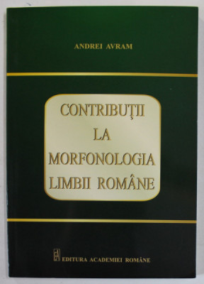 Contributii la morfologia limbii romane Andrei Avram foto