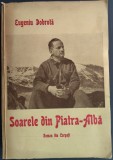 EUGENIU DOBROTA:SOARELE DIN PIATRA-ALBA/ROMAN DIN CARPATI1940/DEDICATIE-AUTOGRAF