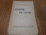 TUDOR ARGHEZI - ICOANE DE LEMN - Editura NATIONALA S. Ciornei, 1930, 302 p.