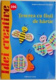 Teserea cu fasii de hartie &ndash; Andrea Kussner-Neubert - Roman