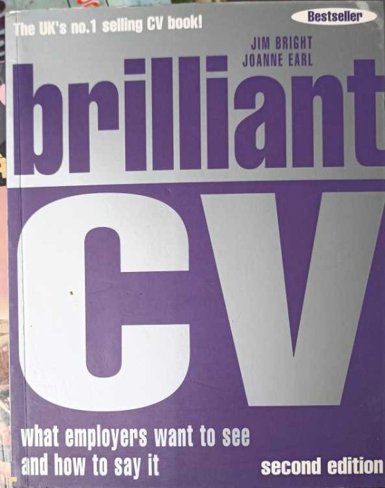 CV BRILLIANT. WHAT EMPLOYERS WANT TO SEE AND HOW TA SAY IT-JIM BRIGHT, JOANNE EARL-257945