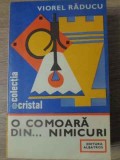 O Comoara din Nimicuri - Viorel Raducu, Albatros 1983, Colectia Cristal, Carte Hobby, Romana, 192 Pagini, Necartonata