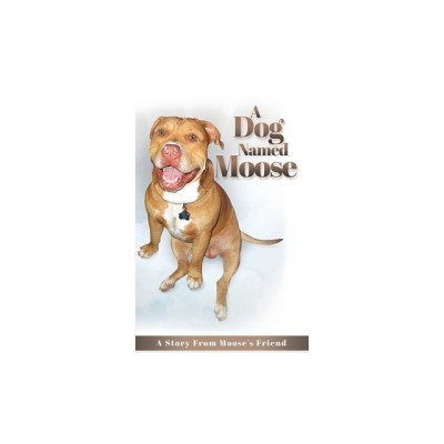 A Dog named Moose: A Story From Moose&amp;#039;s Friend foto