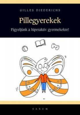 Pillegyerekek - a figyelemhi&amp;aacute;nyt&amp;oacute;l a hiperaktivit&amp;aacute;sig 80 medit&amp;aacute;ci&amp;oacute;s &amp;eacute;s k&amp;eacute;szs&amp;eacute;gfejlesztő gyakorlat - Gilles Diederichs foto