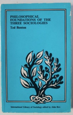 Philosophical foundations of the three sociologies /​ Ted Benton foto