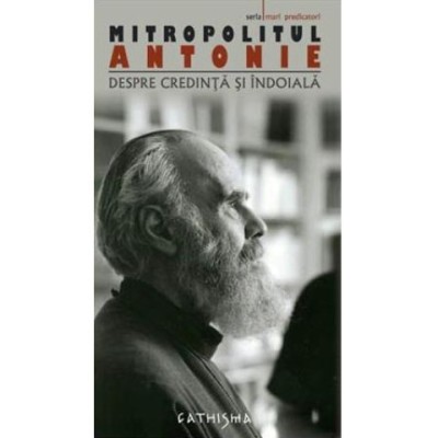 Despre credință și &amp;icirc;ndoială - de Antonie Bloom foto