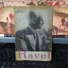 Ravel, Romeo Alexandrescu, editura Muzicală, București 1964, 214