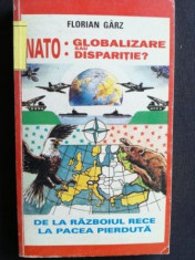 NATO: Globalizare sau disparitie? DE LA RAZBOIUL RECE LA PACEA PIERDUTA- Florian Garz foto