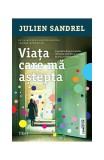 Viața care mă aștepta - Paperback brosat - Julien Sandrel - Trei