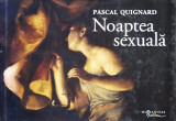 Noaptea Sexuala - Pascal Quignard ,558148, Humanitas Fiction