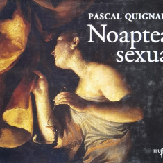 Noaptea Sexuala - Pascal Quignard ,558148
