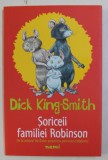SORICEII FAMILIEI ROBINSON de DICK KING - SMITH , ilustratii de BEN CORT , 2019