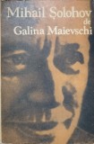 Mihail Solohov. Monografii - Galina Maievschi, Editura Univers 1970, Biografii, Limba Romana, 262 Pagini