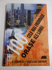 100 CELE MAI FRUMOASE ORASE ALE LUMII (O calatorie de-a lungul a cinci continente)