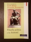 Vasile Muscă; Alexander Baumgarten (coord.) - Filosofia politică a lui Aristotel