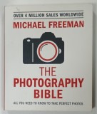 THE PHOTOGRAPHY BIBLE by MICHAEL FREEMAN , 2018 * BOGAT ILUSTRATA