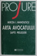 ARTA AVOCATULUI SAPTE PRELEGERI de MIRCEA I. MANOLESCU , 1998 foto